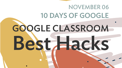 Thumbnail for entry 10 Days of Google: Google Classroom - Best Hacks (2020-11-06 at 12_32 GMT-8)