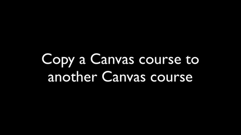 Thumbnail for Copy a Canvas course.mp4