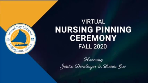 Thumbnail for entry Virtual Nursing Pinning Ceremony- Bristol Bay Campus