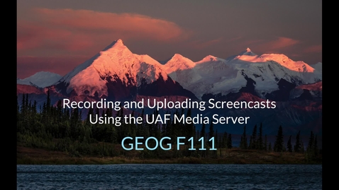 Thumbnail for entry Recording a Screencast and Upload to the UAF Media Server