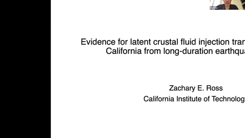 Thumbnail for Geoscience Department Seminar, 2021-10-22 - Zachary Ross: Evidence for latent crustal fluid injection transients in Southern California from long-duration earthquake swarms 