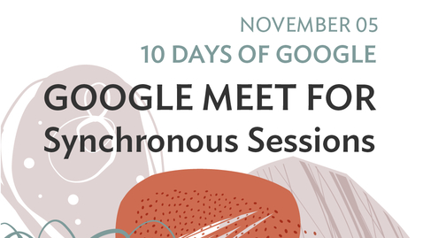 Thumbnail for entry 10 Days of Google: Google Meet for Synchronous Sessions (2020-11-05 at 12_31 GMT-8)