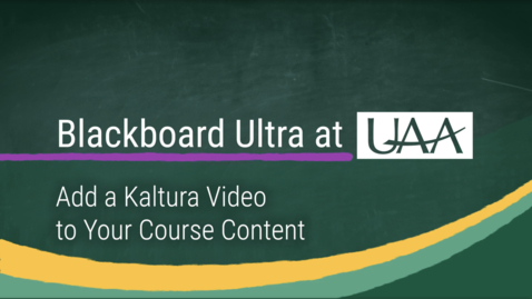 Thumbnail for Add a Kaltura Video to Your Course Content in Ultra Course View