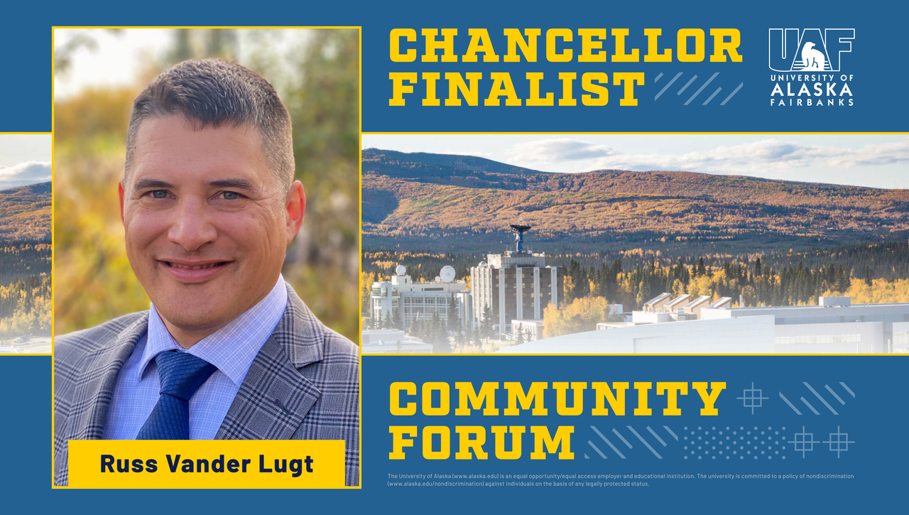 UAF chancellor finalist Russ Vander Lugt — Community forum