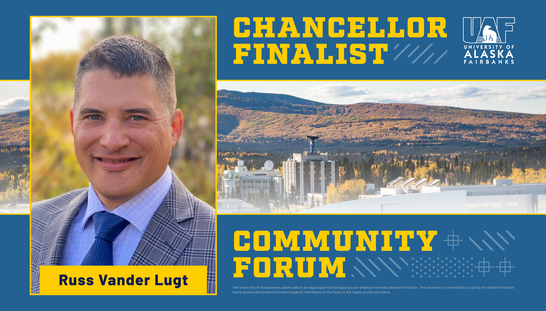 UAF chancellor finalist Russ Vander Lugt — Community forum