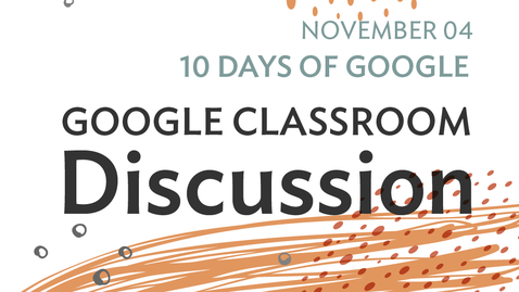 Thumbnail for entry 10 Days of Google: Google Classroom - Discussion (2020-11-04 at 12_30 GMT-8)