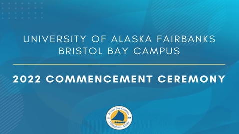 Thumbnail for Bristol Bay Campus - 2022 Virtual Commencement