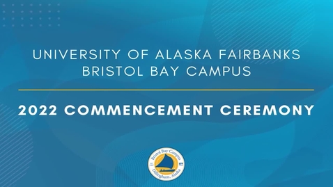 Thumbnail for entry Bristol Bay Campus - 2022 Virtual Commencement