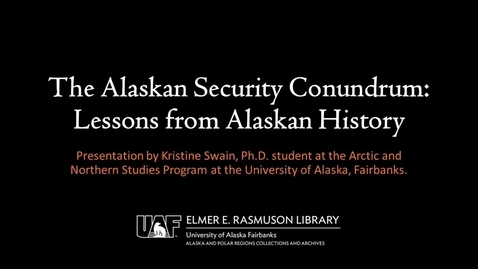 Thumbnail for entry The Alaska Security Conundrum: Lessons from Alaskan History