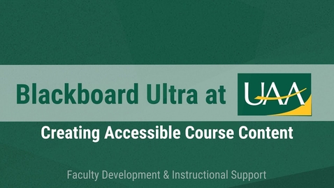Thumbnail for Blackboard Ultra at UAA: Creating Accessible Course Content
