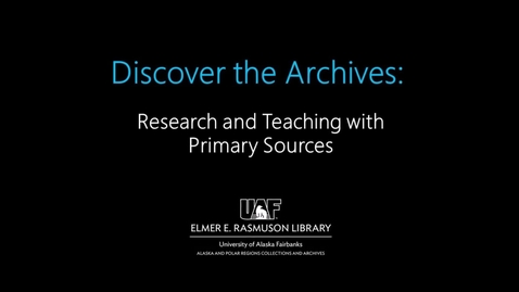 Thumbnail for entry Discover the Archives: Research and Teaching with Primary Sources