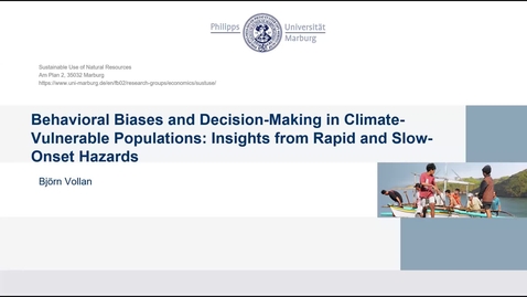 Thumbnail for 2024-10-11 - Bjorn Vollan - Behavioral biases and decision-making in climate vulnerable populations: insights from rapid and slow onset hazards (edited)