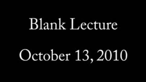 Thumbnail for entry BlankLecture10-13-10.mp4