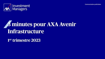 2023-02 - 3 min pour AXA Avenir Infrastructure - 2023 T1