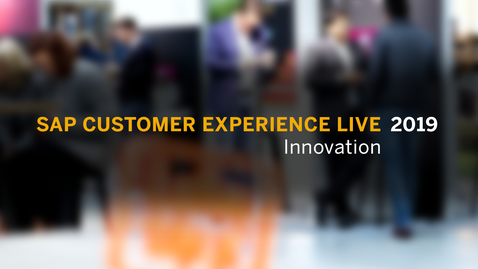 Thumbnail for entry SAP Customer Experience LIVE 2019: Innovation - SAP CX Innovation Office