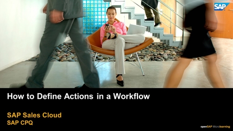 Thumbnail for entry How to Define Actions in a Workflow - SAP CPQ