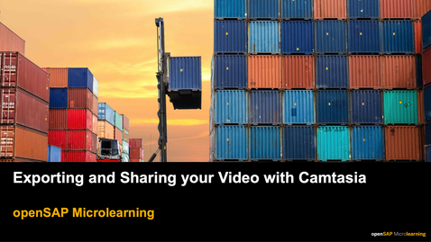 Thumbnail for entry [ARCHIVED] Exporting and Sharing your Video with Camtasia - openSAP Microlearning