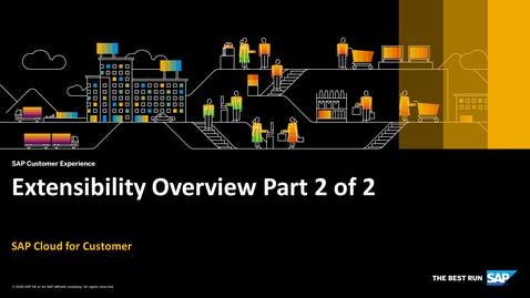 Thumbnail for entry [ARCHIVED] Extensibility Overview Part 2 of 2 - SAP Cloud for Customer