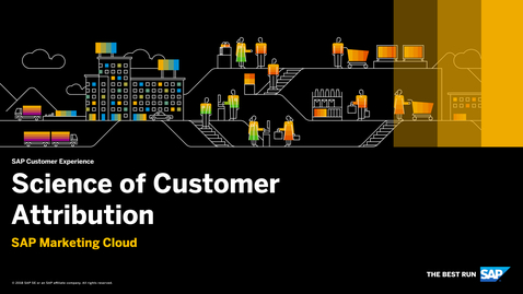 Thumbnail for entry Science of Customer Attribution - SAP Marketing Cloud - SAP Customer Attribution