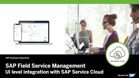 Thumbnail for entry UI Level Integration with SAP Service Cloud – SAP Field Service Management