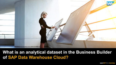 Thumbnail for entry What is an Analytical Dataset? - SAP Data Warehouse Cloud