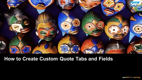 Thumbnail for entry How to Create Custom Quote Tabs and Fields - SAP CPQ
