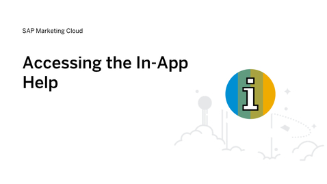 Thumbnail for entry Accessing the In-App Help in SAP Marketing Cloud