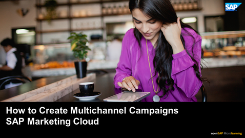 Thumbnail for entry How to Create Multichannel Campaigns - SAP Marketing Cloud