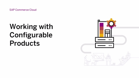 Thumbnail for entry Working with Configurable Products in SAP Commerce Cloud
