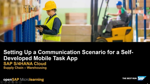 Thumbnail for entry Setting up a Communication Scenario for a Self-Developed Mobile Task App - SAP S/4HANA Supply Chain