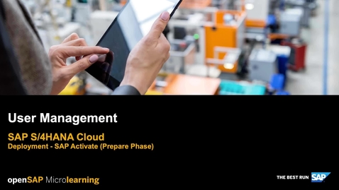 Thumbnail for entry User Management Overview - SAP S/4HANA Cloud Deployment
