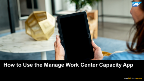 Thumbnail for entry How to Manage the Work Center Capacity App - SAP S/4HANA Manufacturing