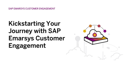 Thumbnail for entry Kickstarting Your Journey with SAP Emarsys Customer Engagement