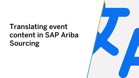 Thumbnail for entry Translating Fields and Content within SAP Ariba Sourcing Events