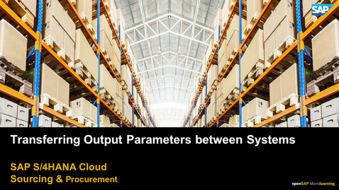 Thumbnail for entry Transferring Output Parameters between Systems - SAP S/4HANA Cloud Procurement