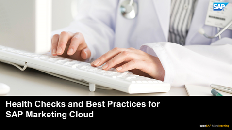 Thumbnail for entry Health Checks and Best Practices for SAP Marketing Cloud