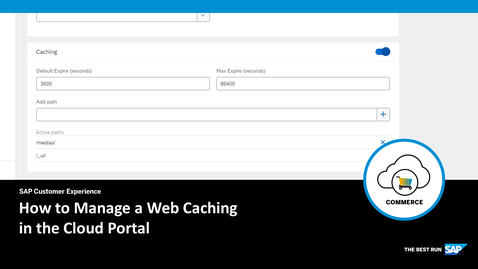 Thumbnail for entry How to Manage a Web Caching in the Cloud Portal - SAP Commerce Cloud