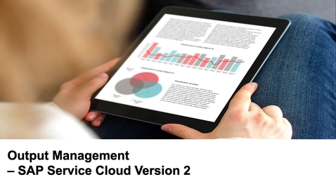 Thumbnail for entry Output Management - SAP Service Cloud Version 2
