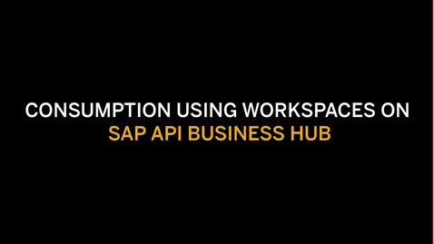Thumbnail for entry SAP Integration Suite - Ep 29 - Consumption using Workspaces on the SAP API Business Hub