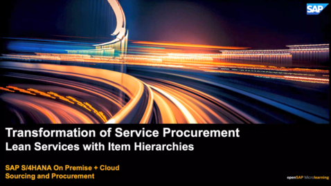 Thumbnail for entry Transformation of Service Procurement: Lean Services with Item Hierarchies - Sourcing and Procurement in SAP S/4HANA and SAP S/4HANA Cloud