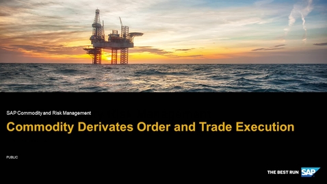 Thumbnail for entry Commodity Derivates Order and Trade Execution  - SAP Commodity and Risk Management