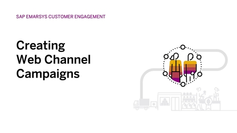 Thumbnail for entry Creating Web Channel Campaigns in SAP Emarsys Customer Engagement