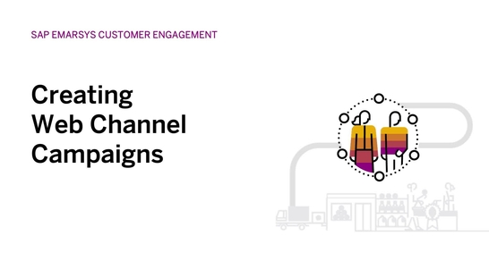 Creating Web Channel Campaigns in SAP Emarsys Customer Engagement
