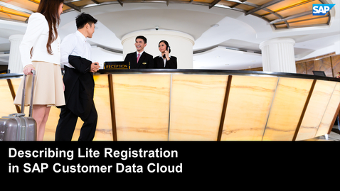 Thumbnail for entry Describing Lite Registration in SAP Customer Data Cloud