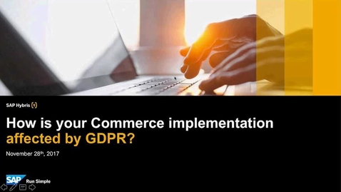 Thumbnail for entry [ARCHIVED] How is Your Implementation Affected by the EU’s General Data Protection Regulation (GDPR)? - SAP Hybris Commerce - Webinars