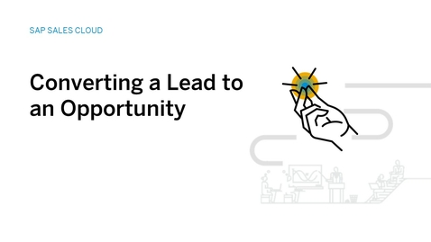 Thumbnail for entry Converting a Lead to an Opportunity in SAP Sales Cloud