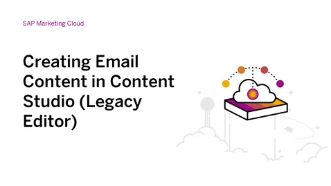 Thumbnail for entry Creating Email  Content in Content Studio (Legacy Editor) - SAP Marketing Cloud