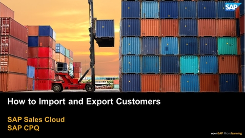 Thumbnail for entry How to Export and Import Customers - SAP CPQ