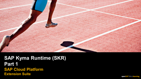 Thumbnail for entry [ARCHIVED] SAP Kyma Runtime (SKR) Part 1 - SAP Cloud Platform Extension Suite