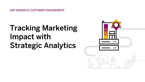 Thumbnail for entry Tracking Marketing Impact with Strategic Analytics in SAP Emarsys Customer Engagement